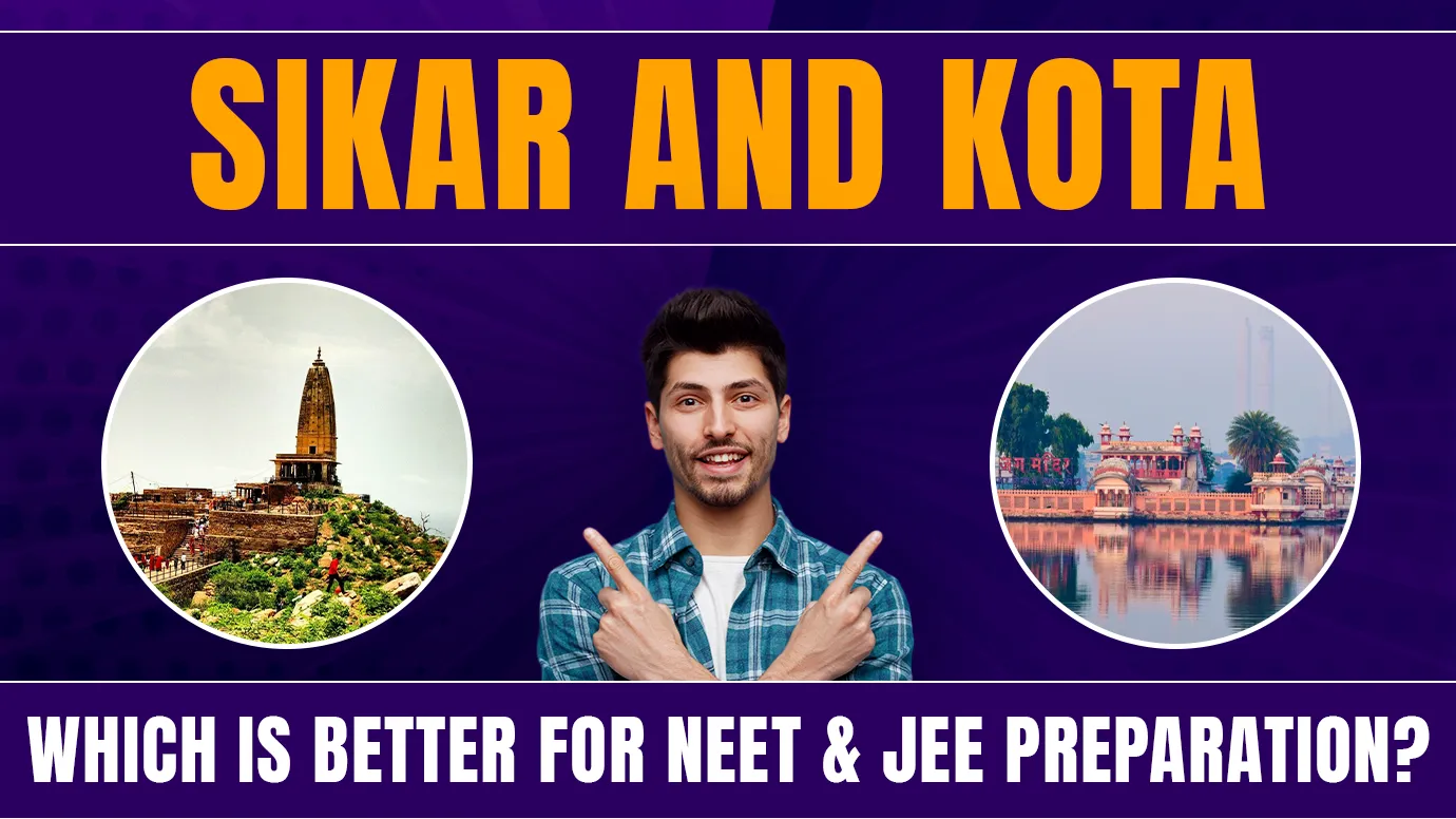 Sikar and Kota: Which Is Better for NEET & JEE Preparation?
