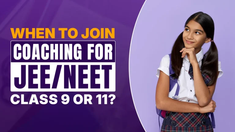 When to Join Coaching for JEE/NEET Class 9 or 11?