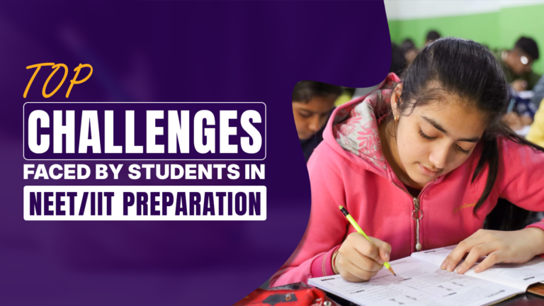 Top Challenges Faced by Students in NEET/IIT Preparation