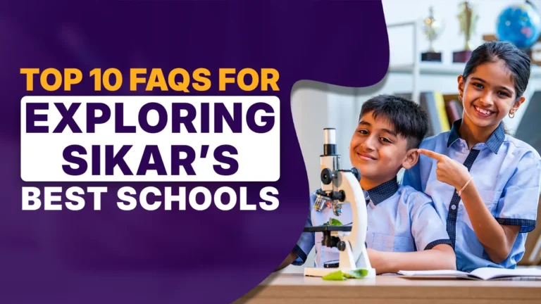 Top 10 FAQs for Exploring Sikar's Best Schools