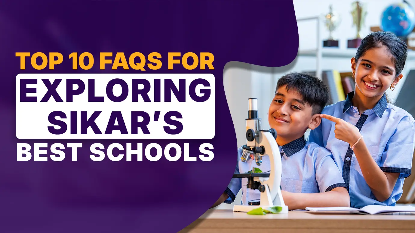 Top 10 FAQs for Exploring Sikar's Best Schools