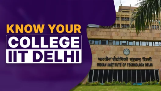 Know your College: IIT Delhi(Indian Institute of Technology, Delhi)