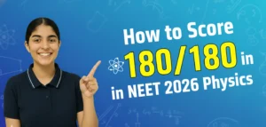 How to Score 180/180 in NEET 2026 Physics: Step-by-Step Strategy, Study Plan & Chapter-Wise Weightage