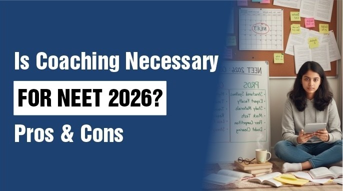 Is Coaching Necessary for NEET 2026 Pros & Cons