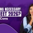Is Coaching Necessary for NEET 2026? Pros & Cons
