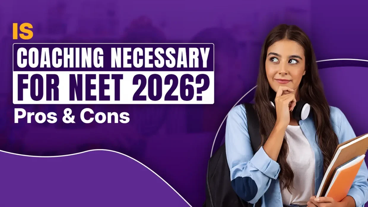 Is Coaching Necessary for NEET 2026? Pros & Cons