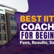 Best IIT JEE Coaching for Beginners: Check Top 10 Coaching Institutes