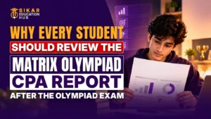 Why Every Student Should Review the MATRIX Olympiad CPA Report After the Olympiad Exam