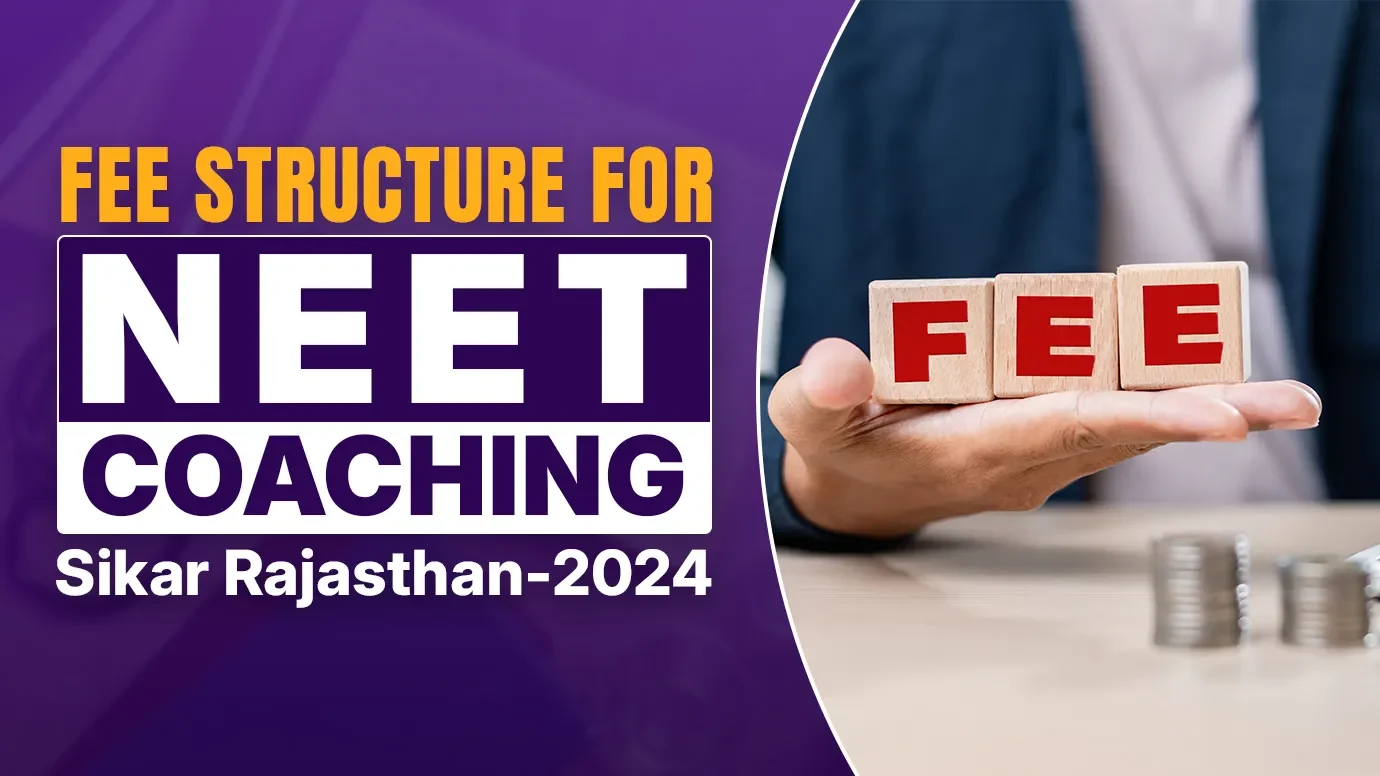 Fee Structure for NEET Coaching Sikar Rajasthan-2024